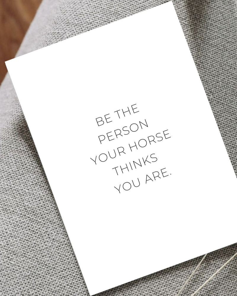 Poster - Be The Person Your Horse Thinks You Are